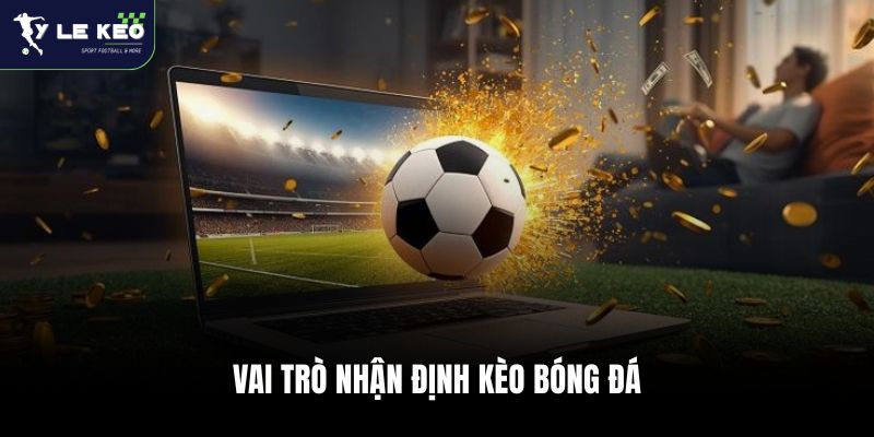 Vai trò nhận định kèo bóng đá