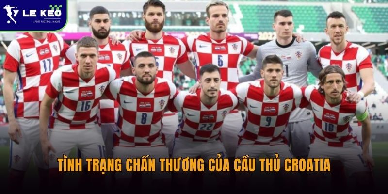 Tình trạng chấn thương của cầu thủ Croatia
