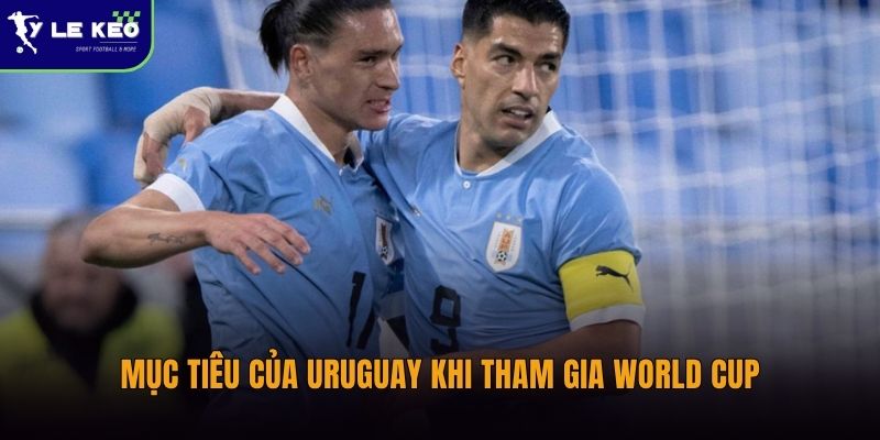 Nhận định Uruguay vs Tây Ban Nha (08h00 ngày 27/06 – World Cup 2026) 1 Mục tiêu của Uruguay khi tham gia World Cup