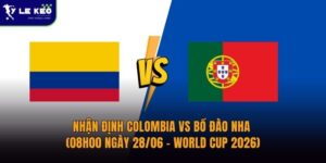 Nhận định Colombia vs Bồ Đào Nha (08h00 ngày 28/06 – World Cup 2026)